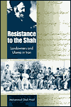 Resistance to the Shah: Landowners and Ulama in Iran / Edition 1