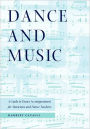 Dance and Music: A Guide to Dance Accompaniment for Musicians and Dance Teachers / Edition 1