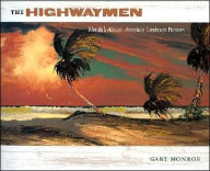 Title: The Highwaymen: Florida's African-American Landscape Painters, Author: Gary Monroe