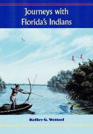 Title: Journeys with Florida's Indians, Author: Kelley G. Weitzel