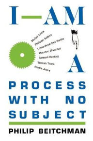 Title: I Am a Process with No Subject, Author: Philip Beitchman