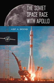 Title: The Soviet Space Race with Apollo, Author: Asif A. Siddiqi