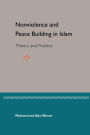 Nonviolence and Peace Building in Islam: Theory and Practice
