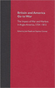 Britain and America Go to War: The Impact of War and Warfare in Anglo-America, 1754-1815 / Edition 1