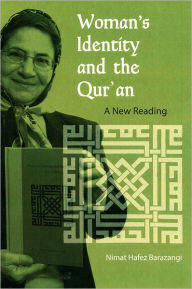 Title: Woman's Identity and the Qur'an: A New Reading, Author: Nimat Hafez Barazangi