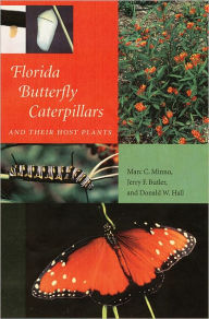 Title: Florida Butterfly Caterpillars and Their Host Plants / Edition 1, Author: Marc C. Minno