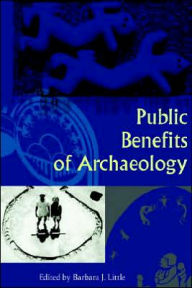 Title: Public Benefits of Archaeology / Edition 1, Author: Barbara J. Little