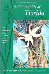 Title: Wild Orchids of Florida: With References to the Atlantic and Gulf Coastal Plains, Author: Paul Martin Brown