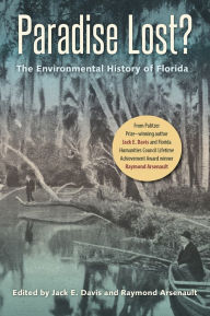 Title: Paradise Lost?: The Environmental History of Florida / Edition 1, Author: Jack Emerson Davis