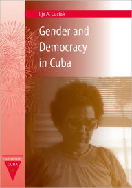Gender and Democracy in Cuba / Edition 1