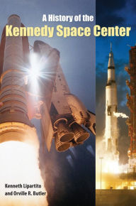 A History of the Kennedy Space Center / Edition 1