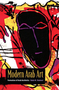 Modern Arab Art: Formation of Arab Aesthetics / Edition 1