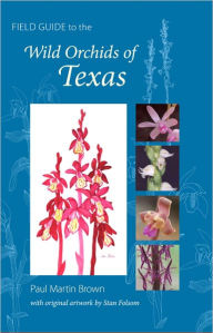 Field Guide to the Wild Orchids of Texas / Edition 1