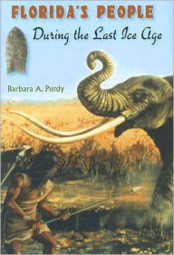 Title: Florida's People During the Last Ice Age, Author: Barbara A. Purdy
