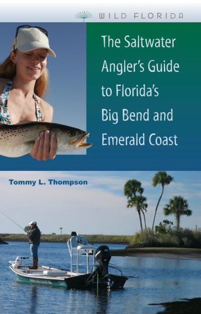 The Saltwater Angler's Guide to Florida's Big Bend and Emerald Coast [Book]