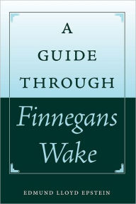 Title: A Guide through Finnegans Wake, Author: Edmund Lloyd Epstein