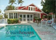 Title: Dream Houses: Historic Beach Homes and Cottages of Naples, Author: Joie Wilson
