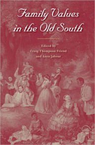 Title: Family Values in the Old South, Author: Craig Thompson Friend