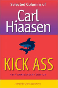 Title: Kick Ass: Selected Columns of Carl Hiaasen, Author: Carl Hiaasen