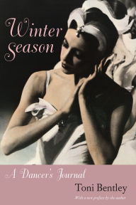 Title: Winter Season: A Dancer's Journal, with a new preface, Author: Toni Bentley