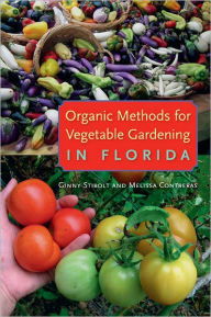 Title: Organic Methods for Vegetable Gardening in Florida, Author: Ginny Stibolt