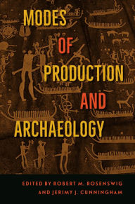 Title: Modes of Production and Archaeology, Author: Robert M. Rosenswig