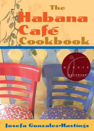 Title: The Habana Café Cookbook, Author: Josefa Gonzalez-Hastings