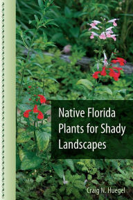 Title: Native Florida Plants for Shady Landscapes, Author: Craig N. Huegel