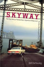 Skyway: The True Story of Tampa Bay's Signature Bridge and the Man Who Brought It Down