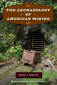 Downloading books to ipod free The Archaeology of American Mining