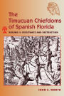 The Timucuan Chiefdoms of Spanish Florida: Volume II: Resistance and Destruction