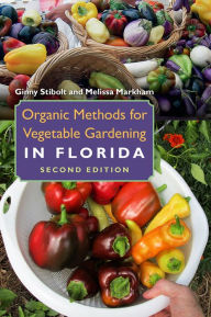 Title: Organic Methods for Vegetable Gardening in Florida, Author: Ginny Stibolt