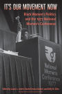 It's Our Movement Now: Black Women's Politics and the 1977 National Women's Conference