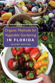 Title: Organic Methods for Vegetable Gardening in Florida, Author: Ginny Stibolt