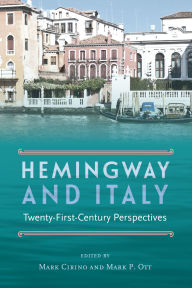 Title: Hemingway and Italy: Twenty-First-Century Perspectives, Author: Mark Cirino