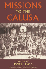Title: Missions to the Calusa, Author: John H. Hann