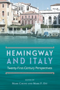Title: Hemingway and Italy: Twenty-First-Century Perspectives, Author: Mark Cirino