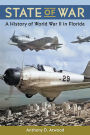 State of War: A History of World War II in Florida