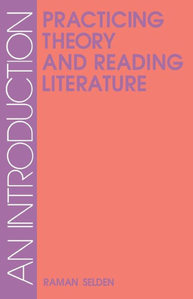 Practicing Theory and Reading Literature: An Introduction