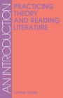 Practicing Theory and Reading Literature: An Introduction