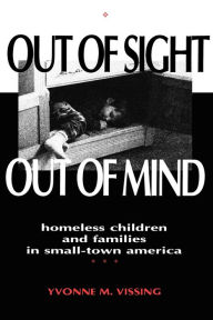 Title: Out Of Sight, Out Of Mind: Homeless Children and Families in Small-Town America, Author: Yvonne Vissing