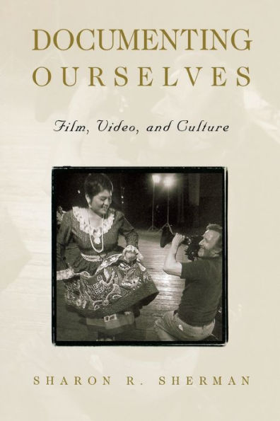 Documenting Ourselves: Film, Video, and Culture / Edition 1