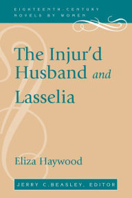 Title: The Injur'd Husband and Lasselia / Edition 1, Author: Eliza Haywood
