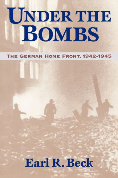 Under the Bombs: The German Home Front, 1942-1945