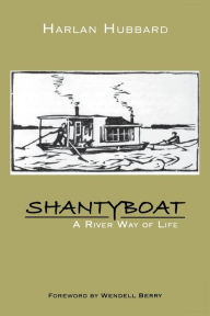 Title: Shantyboat: A River Way of Life, Author: Harlan Hubbard