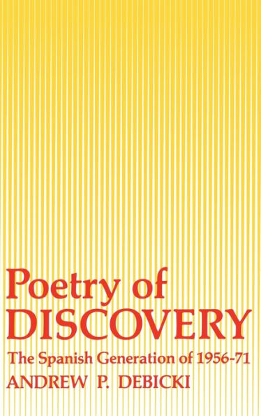 Poetry Of Discovery: The Spanish Generation of 1956-1971