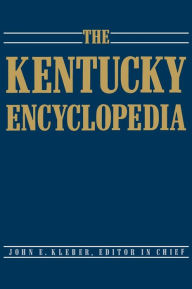 Title: The Kentucky Encyclopedia, Author: John E. Kleber