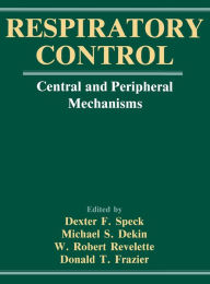 Title: Respiratory Control: Central and Peripheral Mechanisms, Author: Dexter F. Speck
