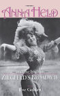 Anna Held and the Birth of Ziegfeld's Broadway