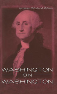Title: Washington on Washington, Author: Paul M. Zall